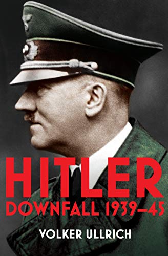 Hitler: Volume II: Downfall 1939-45 (Hitler Biographies)